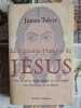 La V&eacute;ritable Histoire de J&eacute;sus. James Tabor