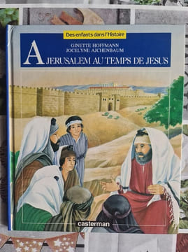 A Jérusalem au temps de Jésus. Ginette Hoffmann  Jocelyne Ajchenbaum
