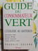 Guide du consommateur vert : L'&eacute;cologie au quotidien. Pascale Solana