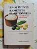 Les aliments ferment&eacute;s traditionnels. Claude Aubert
