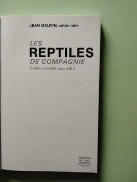 Les reptiles de compagnie : Guide complet du maître. Jean Gauvin