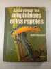 Ainsi vivent les amphibiens et les reptiles. Arthur Echternacht