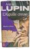 Ars&egrave;ne Lupin l'Aiguille creuse. Maurice Leblanc