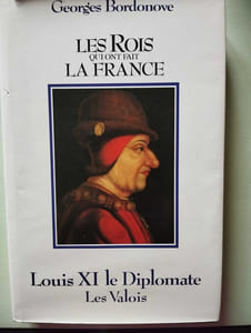 Louis XI le Diplomate - les rois qui ont fait la france