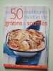 Les 50 meilleures recettes de gratins & souffl&eacute;s. France Loisirs
