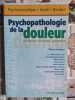 Psychopathologie de la douleur. &Eacute;liane Ferragut  Jean-Philippe Boulenger  H&eacute;l&egrave;ne Brocq  Alice Dazord  Pierre Decourt  Marie-Christine ...