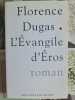 L'&Eacute;vangile d'&Eacute;ros. Florence Dugas