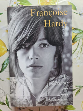 Le désespoir des singes... et autres bagatelles. Françoise Hardy