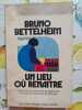 Un lieu o&ugrave; rena&icirc;tre. Bruno Bettelheim