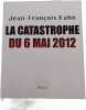 La catastrophe du 6 mai 2012. Jean-Fran&ccedil;ois Kahn