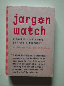 Jargon Watch: A Pocket Dictionary for the Jitterati