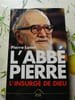 L'Abb&eacute; Pierre l'insurg&eacute; de Dieu. Pierre Lunel