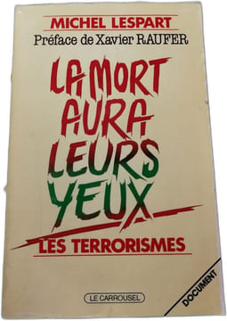 La mort aura leurs yeux : Les terrorismes. Michel Lespart