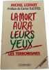 La mort aura leurs yeux : Les terrorismes. Michel Lespart