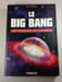 Le Big Bang : Les origines de l'univers. Paul Mallet
