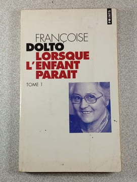 Lorsque l'enfant paraît tome 1. Françoise Dolto