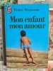Mon enfant mon amour. Ren&eacute;e Mousseau