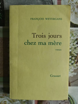 Trois jours chez ma mère. François Weyergans