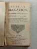 La Belle &Eacute;ducation Seconde edition. Monsieur l'Abb&eacute; Bordelon