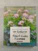 200 compositions pour un balcon ou un mini jardin fleuri toute l'ann&eacute;e. Joanna Smith