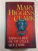 Dans la rue o&ugrave; vit celle que j'aime. Mary Higgins Clark