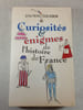 Curiosit&eacute;s & &eacute;nigmes de l'histoire de France. Jean-pierre Colignon