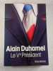 Le Ve Pr&eacute;sident. Alain Duhamel