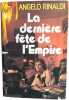 La derni&egrave;re f&ecirc;te de l'Empire. Angelo Rinaldi