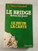 Le Bridge de tous les jours : Le jeu de la carte. Henry Campbell