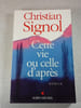 Cette vie ou celle d'apr&egrave;s. Christian Signol