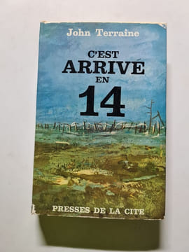C'est arrivé en 14. John Terraine
