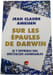 Sur les &eacute;paules de Darwin : Je t'offrirai des spectacles admirables. Jean-Claude Ameisen