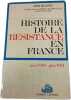 Histoire de la r&eacute;sistance en France 1. Henri Nogu&egrave;res  Marcel Degliame-Fouch&eacute;  Jean-Louis Vigier