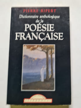 Dictionnaire anthologique de la poésie française. Pierre Ripert