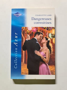 Dangereuses convoitises. Charlotte Lamb