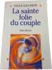 La sainte folie du couple. Paule Salomon