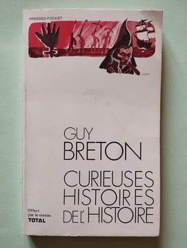 Curieuses histoires de l'histoire. Guy Breton