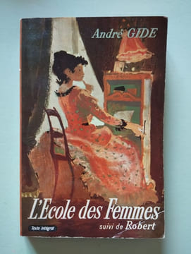 L'École des femmes suivi de Robert. André Gide