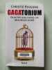 Gagatorium: Quatre ans dans un mouroir dor&eacute;. Ravenne Christie
