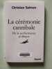 La Ceremonie Cannibale: De la performance politique (Essais). Salmon-C