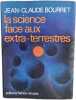 La science face aux extra-terrestres. Jean-Claude Bourret