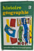 Histoire g&eacute;ographie. J. et D. Fran&ccedil;ois / J.-M. Gaillart / F. Beautier / J. et J. Bethemont / G. Chapel
