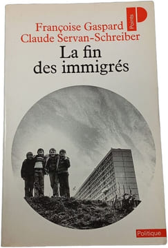 La fin des immigrés. Françoise Gaspard Claude Servan-Schreiber