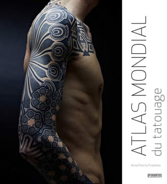 Atlas mondial du tatouage. Valentin Véronique Elkins James Friedman Anna Felicity