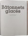 B&acirc;tonnets glac&eacute;s. Vijayakar Sunil  Mitjaville Chantal  Thomas Karen