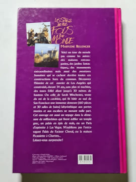 Les sites les plus fous du monde : extravagantes histoires vraies. Marylène Bellenger