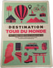 Destination Tour du Monde : Tout laisser tomber pour le voyage d'une vie. Fabienne & Beno&icirc;t Luisier