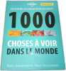 1000 choses &agrave; voir dans le monde. 