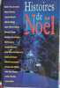 Histoires de No&euml;l. Marie-Paul Armand  Maeve Binchy  Jeanne Bourin  Melvyn Bragg  Jean-Pierre Chabrol  Bernard Clavel  Georges Coulanges  Michel Jeury  ...