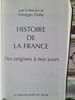 Histoire de la France : Des origines &agrave; nos jours. Georges Duby